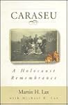 Caraseu: A Holocaust Remembrance Caraseu: A Holocaust Remembrance
