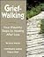 Grief-Walking: Four Prayerf...