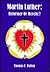 Martin Luther: Reformer Or ...