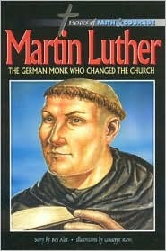 Martin Luther, The German Monk Who Changed The Church (Paperback)