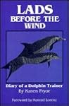 Lads Before the Wind by Karen Pryor