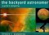 The Backyard Astronomer: A Guide to Stargazing