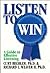 Listen to Win: A Manager's Guide to Effective Listening