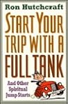 Start Your Trip With a Full Tank: And Other Spiritual Jump Starts