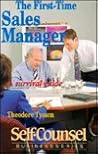 The First-Time Sales Manager: A Survival Guide (Self-Counsel Business Series)