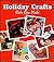 Better Homes and Gardens Holiday Crafts Kids Can Make