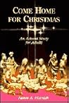 Come Home for Christmas: An Advent Study for Adults Come Home for Christmas: An Advent Study for Adults