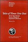 Tales of Times Now Past: Sixty-Two Stories from a Medieval Japanese Collection (Volume 9) (Michigan Classics in Japanese Studies) Tales of Times Now Past: Sixty-Two Stories from a Medieval Japanese Collection (Volume 9) (Michigan Classics in Japanese Studies)