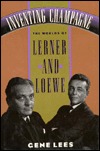 Inventing Champagne: The Worlds of Lerner and Loewe (Hardcover)