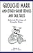 Groucho Marx and Other Short Stories and Tall Tales: The Selected Writings of Groucho Marx