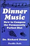 Dinner Music: How to Compose the Permanently Perfect Diet