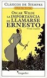 La importancia de llamarse Ernesto / The Importance of Being ... by Oscar Wilde