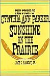 Sunshine on the Prairie: The Story of Cynthia Ann Parker Sunshine on the Prairie: The Story of Cynthia Ann Parker