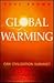 Global Warming: Can Civilization Survive?