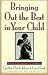 Bringing Out the Best in Your Child : 80 Ways to Focus on Every Kid's Strengths