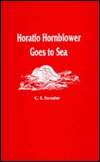 Horatio Hornblower Goes to Sea (Hardcover)