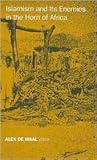 Islamism and Its Enemies in the Horn of Africa