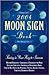 2004 Moon Sign Book: Timing is Your Key to Success (Annuals - Moon Sign Book)