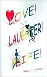Love! Laughter! Life