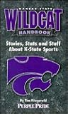 Kansas State Wildcat Handbook: Stories, Stats & Stuff About Kansas State Sports Kansas State Wildcat Handbook: Stories, Stats & Stuff About Kansas State Sports