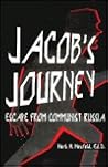 JACOB'S JOURNEY, Escape From Communist Russia JACOB'S JOURNEY, Escape From Communist Russia