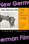 New German Film: The Displaced Image New German Film: The Displaced Image