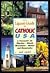 The Liguori Guide to Catholic U.S.A: A Treasury of Churches, Schools, Monuments, Shrines, and Monasteries