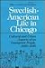 Swedish American Life (Ethnic History of Chicago)