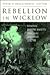 Rebellion in Wicklow: General Joseph Holt's Personal Account of 1798