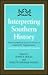 Interpreting Southern History: Historiographical Essays in Honor of Sanford W. Higginbotham