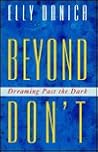 Beyond Don't: Dreaming Past the Dark Beyond Don't: Dreaming Past the Dark