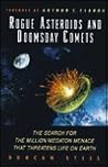 Rogue Asteroids and Doomsday Comets: The Search for the Million Megaton Menace That Threatens Life on Earth Rogue Asteroids and Doomsday Comets: The Search for the Million Megaton Menace That Threatens Life on Earth