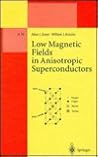 Low Magnetic Fields in Anisotropic Superconductors (Lecture Notes in Physics Monographs) Low Magnetic Fields in Anisotropic Superconductors (Lecture Notes in Physics Monographs)