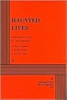 Haunted Lives: Three Short Plays Haunted Lives: Three Short Plays