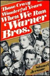 Those Crazy Wonderful Years When We Ran Warner Bros. (Hardcover)