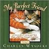 My Purrfect Friend: I Could Live 9 Lives and Not Find a Better Friend Than You
