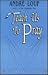 Teach Us to Pray by André Louf