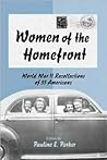 Women of the Homefront: World War II Recollections of 55 Americans Women of the Homefront: World War II Recollections of 55 Americans