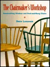 The Chairmaker's Workshop: Handcrafting Windsor and Post-And-Rung Chairs (Hardcover)