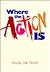 Where the Action Is