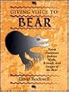 Giving Voice to Bear: North American Indian Myths, Rituals, and Images of the Bear