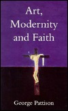 Art, Modernity and Faith: Restoring the Image (Paperback)