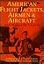 American Flight Jackets, Airmen & Aircraft: A History of U.S. Flyers' Jackets from World War I to Desert Storm