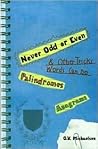 Never Odd or Even: Palindromes, Anagrams & Other Tricks Words Can Do