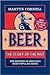 Beer: The Story of the Pint : The History Of Britain's Most Popular Drink