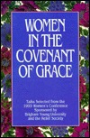 Women In the Covenant of Grace: Talks from the 1993 BYU Women's Conference (Hardcover)