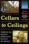 Cellars To Ceilings : Comparing and Selecting Homebuilding Materials and Products