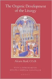 The Organic Development of the Liturgy: The Principles of Liturgical Reform and Their Relation to the Twentieth-Century Liturgical Movement Prior to the Second Vatican Council (Paperback)