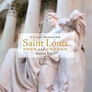 St. Louis Seen & Unseen (Hardcover)