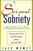 Sex and Sobriety: Facing the Fear and Building a New Sexual Life (A Fireside/Parkside Recovery Book)